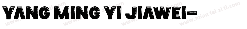 Yang Ming Yi Jiawei字体转换